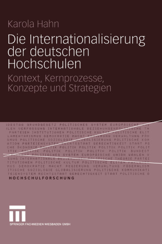 Die Internationalisierung der deutschen Hochschulen: Kontext, Kernprozesse, Konzepte und Strategien