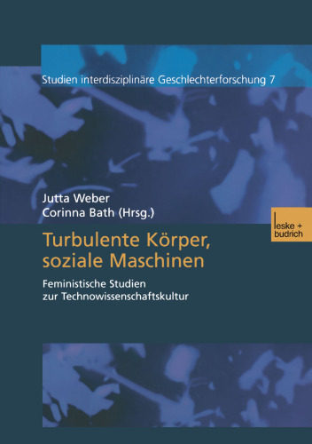 Turbulente Körper, soziale Maschinen: Feministische Studien zur Technowissenschaftskultur