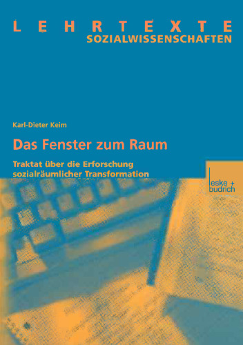 Das Fenster zum Raum: Traktat über die Erforschung sozialräumlicher Transformation