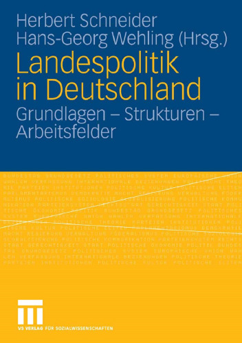 Landespolitik in Deutschland: Grundlagen — Strukturen — Arbeitsfelder