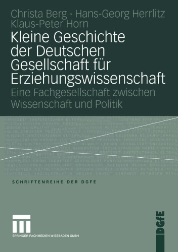 Kleine Geschichte der Deutschen Gesellschaft für Erziehungswissenschaft: Eine Fachgesellschaft zwischen Wissenschaft und Politik
