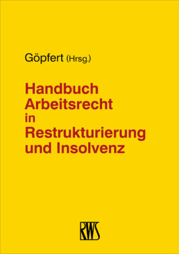 Handbuch Arbeitsrecht in Restrukturierung und Insolvenz