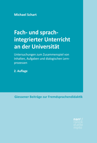 Fach- und sprachintegrierter Unterricht an der Universität: Untersuchungen zum Zusammenspiel von Inhalten, Aufgaben und dialogischen Lernprozessen : Untersuchungen zum Zusammenspiel von Inhalten, Aufgaben und dialogischen Lernprozessen