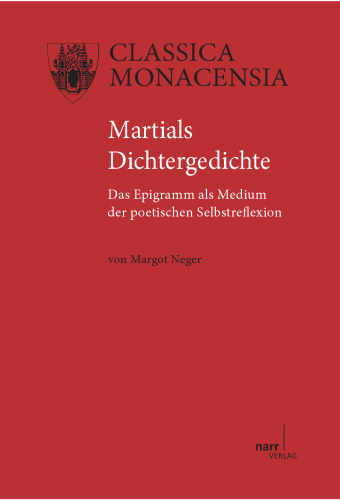 Martials Dichtergedichte: Das Epigramm als Medium der poetischen Selbstreﬂexion