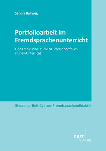 Portfolioarbeit im Fremdsprachenunterricht: Eine empirische Studie zu Schreibportfolios im DaF-Unterricht