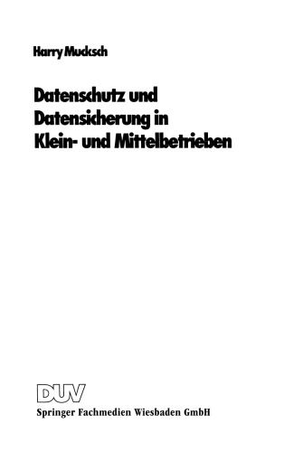 Datenschutz und Datensicherung in Klein- und Mittelbetrieben