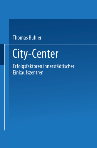 City-Center: Erfolgsfaktoren innerstädtischer Einkaufszentren