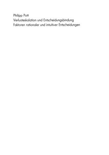 Verlusteskalation und Entscheidungsbindung: Faktoren rationaler und intuitiver Entscheidungen