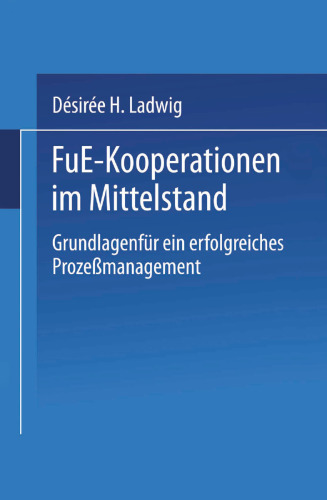 F&E-Kooperationen im Mittelstand: Grundlagen für ein erfolgreiches Prozeßmanagement
