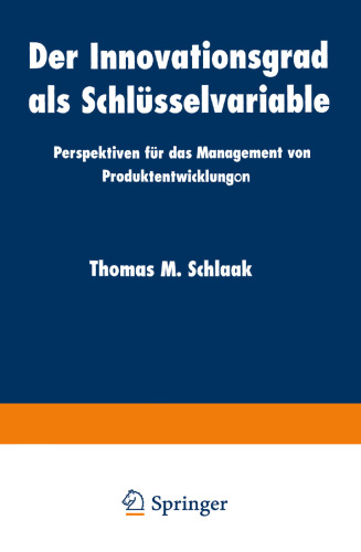 Der Innovationsgrad als Schlüsselvariable: Perspektiven für das Management von Produktentwicklungon