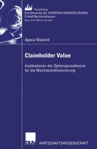 Claimholder Value: Implikationen der Optionspreistheorie für die Wachstumsfinanzierung