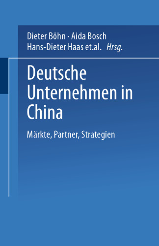 Deutsche Unternehmen in China: Märkte, Partner, Strategien