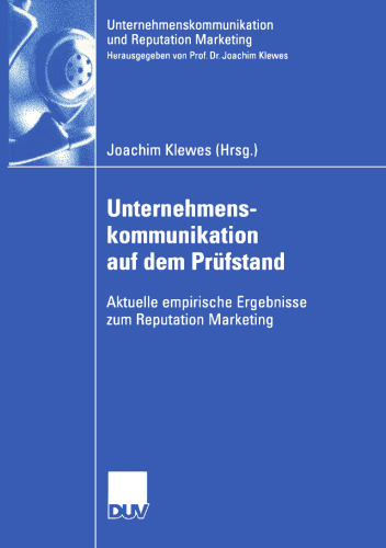 Unternehmenskommunikation auf dem Prüfstand: Aktuelle empirische Ergebnisse zum Reputation Marketing