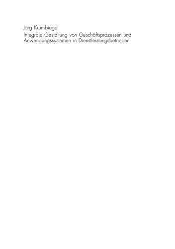 Integrale Gestaltung von Geschäftsprozessen und Anwendungssystemen in Dienstleistungsbetrieben
