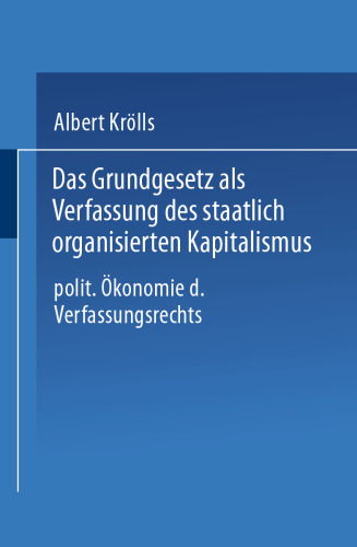 Das Grundgesetz als Verfassung des staatlich organisierten Kapitalismus: Politische Ökonomie des Verfassungsrechts