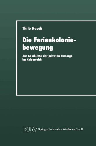 Die Ferienkoloniebewegung: Zur Geschichte der privaten Fürsorge im Kaiserreich