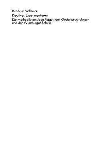 Kreatives Experimentieren: Die Methodik von Jean Piaget, den Gestaltpsychologen und der Würzburger Schule