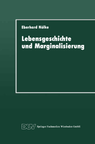 Lebensgeschichte und Marginalisierung: Hermeneutische Fallrekonstruktionen gescheiterter Sozialisationsverläufe von Jugendlichen