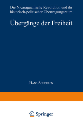 Übergänge der Freiheit: Die Nicaraguanische Revolution und ihr historisch-politischer Übertragungsraum