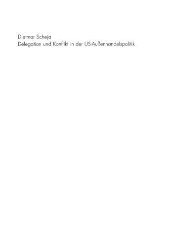 Delegation und Konflikt in der US-Außenhandelspolitik: Hintergründe und Resultate der Super 301-Bestimmung