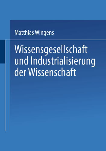 Wissensgesellschaft und Industrialisierung der Wissenschaft