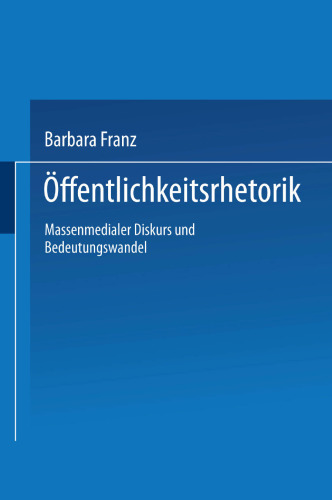 Öffentlichkeitsrhetorik: Massenmedialer Diskurs und Bedeutungswandel