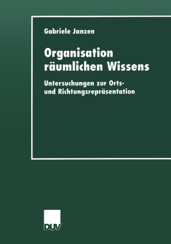 Organisation räumlichen Wissens: Untersuchungen zur Orts- und Richtungsrepräsentation