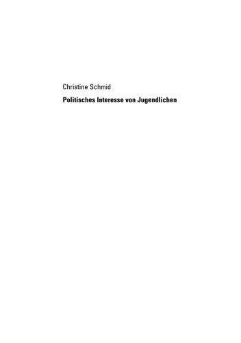 Politisches Interesse von Jugendlichen: Eine Längsschnittuntersuchung zum Einfluss von Eltern, Gleichaltrigen, Massenmedien und Schulunterricht