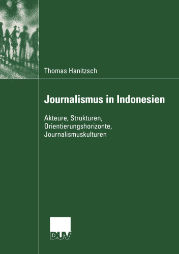 Journalismus in Indonesien: Akteure, Strukturen, Orientierungshorizonte, Journalismuskulturen