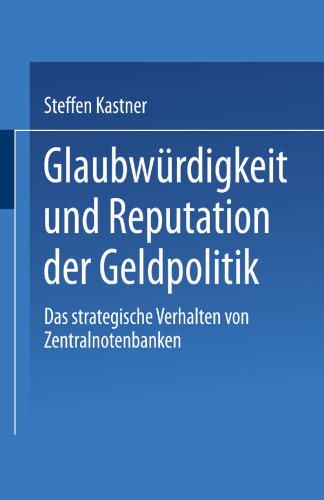 Glaubwürdigkeit und Reputation der Geldpolitik: Das strategische Verhalten von Zentralnotenbanken