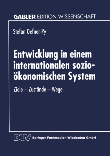 Entwicklung in einem internationalen sozio-ökonomischen System: Ziele — Zustände — Wege