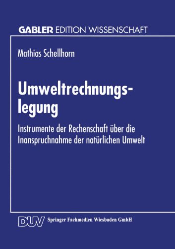 Umweltrechnungslegung: Instrumente der Rechenschaft über die Inanspruchnahme der natürlichen Umwelt