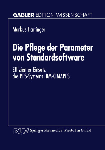 Die Pflege der Parameter von Standardsoftware: Effizienter Einsatz des PPS-Systems IBM-CIMAPPS