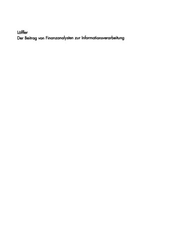 Der Beitrag von Finanzanalysten zur Informationsverarbeitung: Eine empirische Untersuchung für den deutschen Aktienmarkt