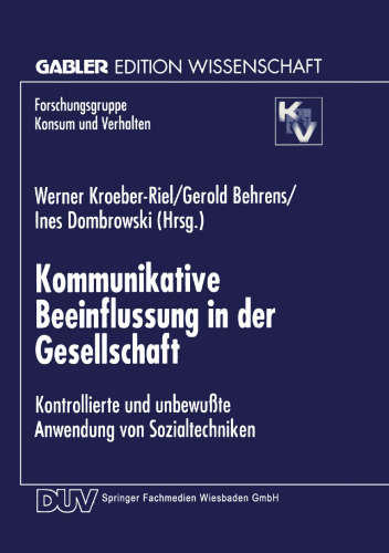 Kommunikative Beeinflussung in der Gesellschaft: Kontrollierte und unbewußte Anwendung von Sozialtechniken