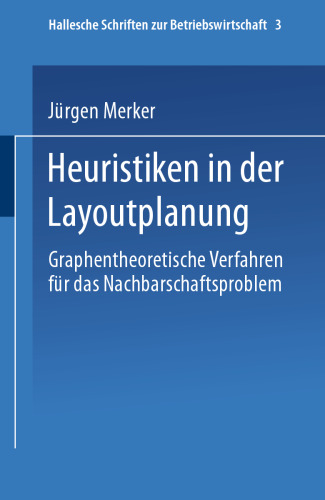Heuristiken in der Layoutplanung: Graphentheoretische Verfahren für das Nachbarschaftsproblem