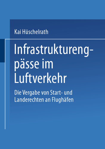Infrastrukturengpässe im Luftverkehr: Die Vergabe von Start- und Landerechten an Flughäfen