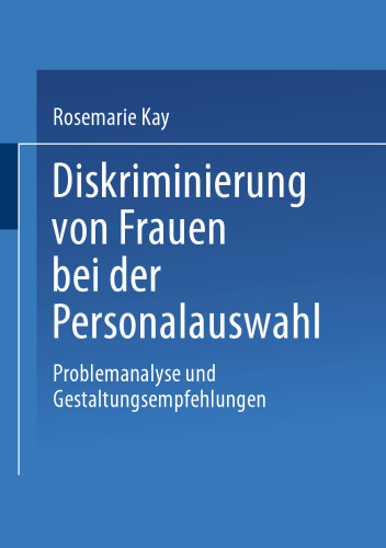 Diskriminierung von Frauen bei der Personalauswahl: Problemanalyse und Gestaltungsempfehlungen