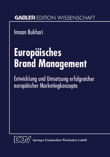 Europäisches Brand Management: Entwicklung und Umsetzung erfolgreicher europäischer Marketingkonzepte