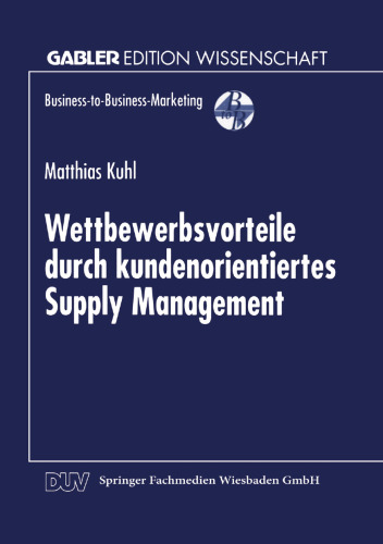 Wettbewerbsvorteile durch kundenorientiertes Supply Management