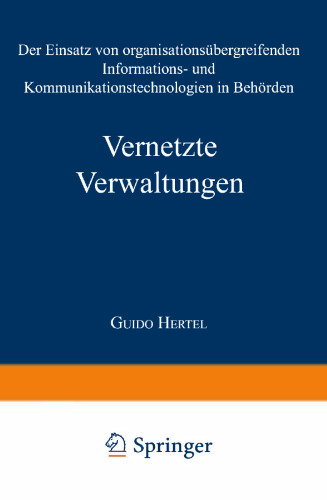 Vernetzte Verwaltungen: Der Einsatz von organisationsübergreifenden Informations- und Kommunikationstechnologien in Behörden