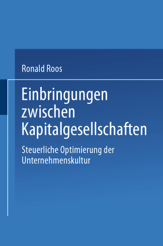 Einbringungen zwischen Kapitalgesellschaften: Steuerliche Optimierung der Unternehmensstruktur
