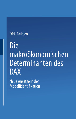 Die makroökonomischen Determinanten des DAX: Neue Ansätze in der Modellidentifikation