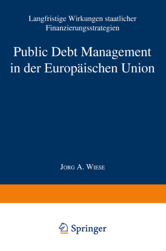 Public Debt Management in der Europäischen Union: Langfristige Wirkungen staatlicher Finanzierungsstrategien