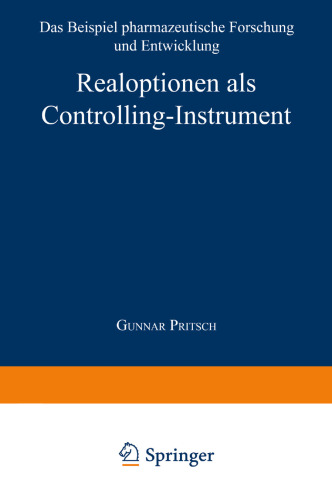 Realoptionen als Controlling-Instrument: Das Beispiel pharmazeutische Forschung und Entwicklung