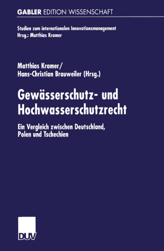 Gewasserschutz- und Hochwasserschutzrecht: Ein Vergleich zwischen Deutschland, Polen und Tschechien