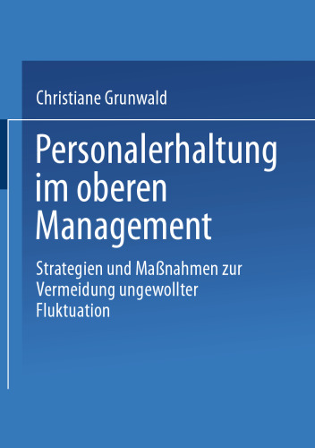 Personalerhaltung im oberen Management: Strategien und Maßnahmen zur Vermeidung ungewollter Fluktuation