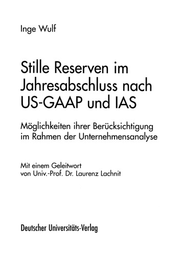 Stille Reserven im Jahresabschluss nach US-GAAP und IAS: Möglichkeiten ihrer Berücksichtigung im Rahmen der Unternehmensanalyse