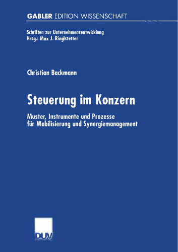 Steuerung im Konzern: Muster, Instrumente und Prozesse für Mobilisierung und Synergiemanagement
