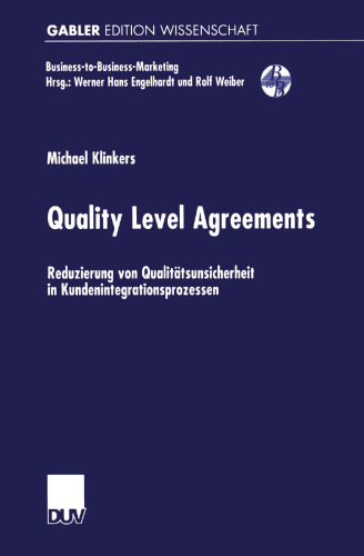 Quality Level Agreements: Reduzierung von Qualitatsunsicherheit in Kundenintegrationsprozessen